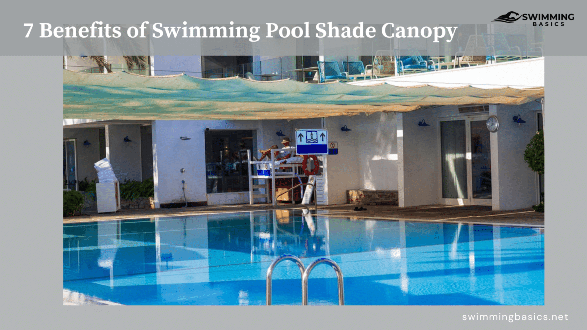 Benefits of Swimming Pool Shade Canopy ( )